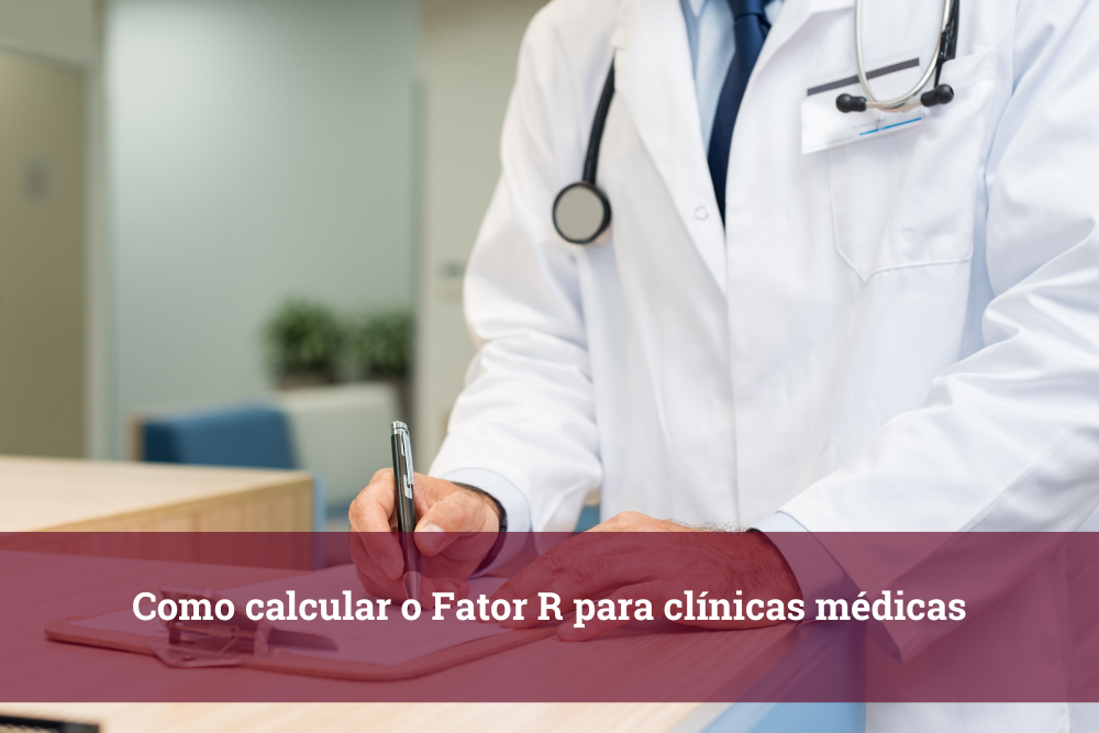 Como calcular o Fator R para clínicas médicas