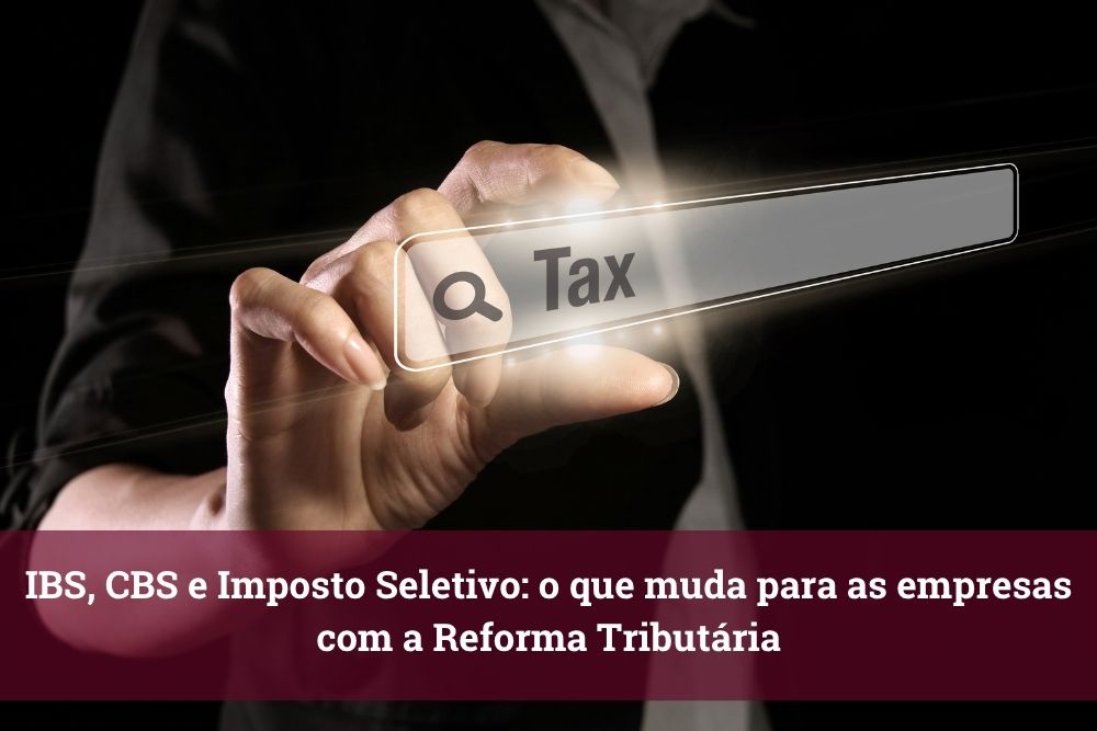 IBS CBS E IMPOSTO SELETIVO